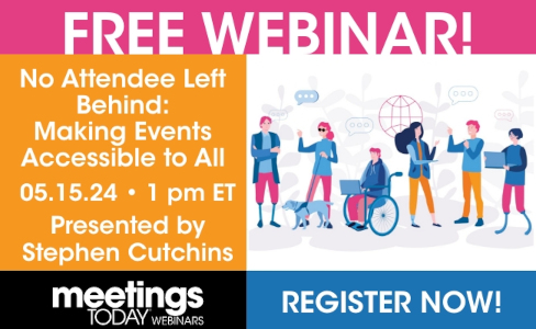 Free webinar on May 15th at 1pm Eastern. No attendee left behind: Making Events Accessible to All.