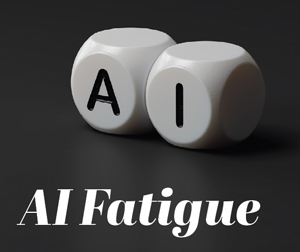 Graphic of two white dice on a black background, with an A on one and an I on the other, with the words AI Fatigue below them.