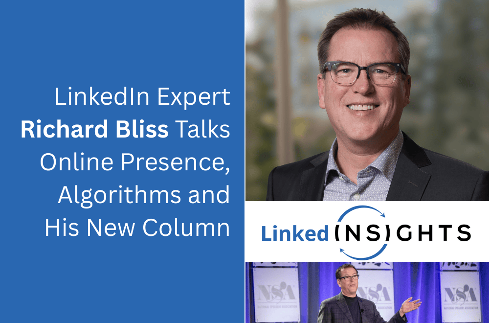 LinkedIn Expert Richard Bliss Talks Online Presence, Algorithms and His New Column