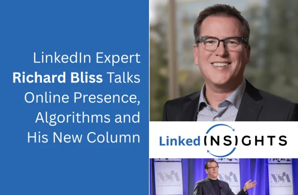 LinkedIn Expert Richard Bliss Talks Online Presence, Algorithms and His New Column