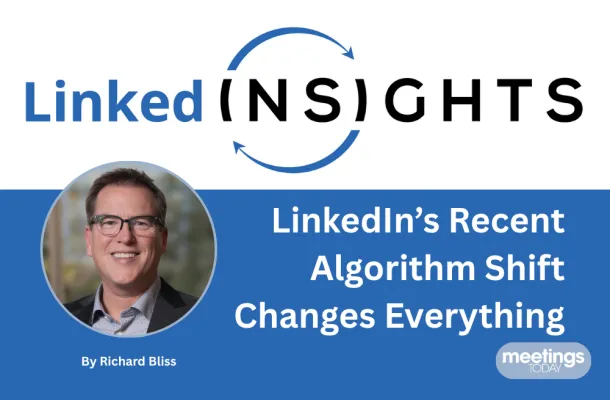 LinkedInsights logo and Richard Bliss's headshot with the headline "Why LinkedIn’s Recent Algorithm Shift Changes Everything for Meeting Planners"