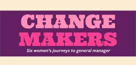 Changemakers: Six women's journeys to general manager