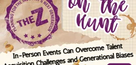 The Z: In-Person Events Can Overcome Talent Acquisition Challenges and Generational Biases