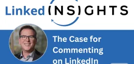 LinkedInsights: The Case for Commenting on LinkedIn