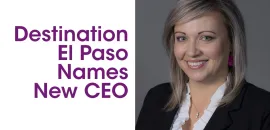 Photo of Brooke Underwood with the text Destination El Paso Names New CEO on the left.