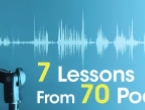 7 Lessons from 70 podcasts graphic.