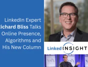 LinkedIn Expert Richard Bliss Talks Online Presence, Algorithms and His New Column
