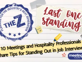 The Z: 10 Meetings and Hospitality Professionals Share Tips for Standing Out in Job Interviews