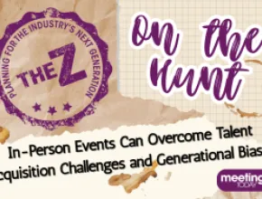 The Z: In-Person Events Can Overcome Talent Acquisition Challenges and Generational Biases