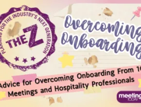 The Z: Advice for Overcoming Onboarding From 10 Meetings and Hospitality Professionals