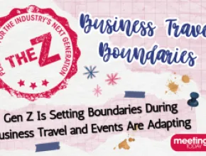 The Z: Gen Z Is Setting Boundaries During Business Travel and Events Are Adapting