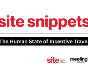 SITE Snippets: The Human State of Incentive Travel