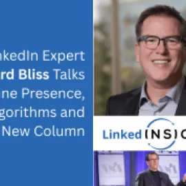 LinkedIn Expert Richard Bliss Talks Online Presence, Algorithms and His New Column