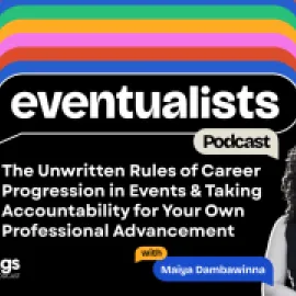 The Unwritten Rules of Career Progression in Events & Taking Accountability for Your Own Professional Advancement