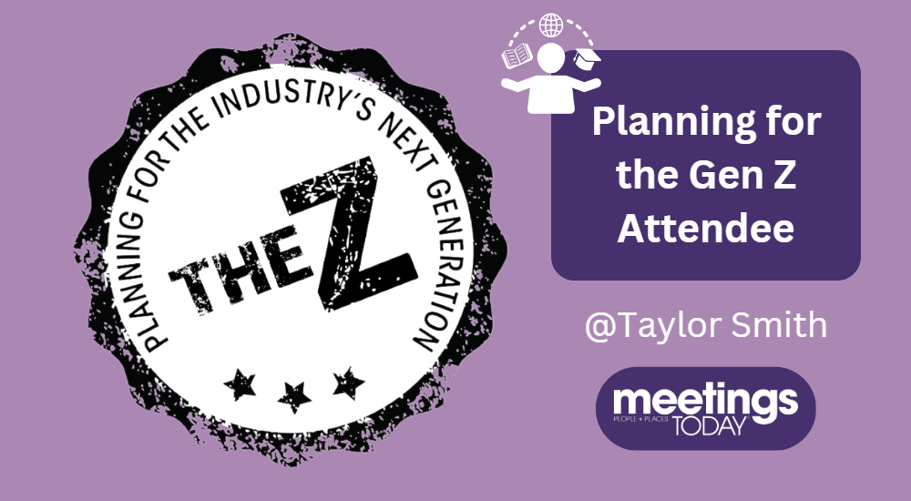 The Z: Planning for the Gen Z Attendee
