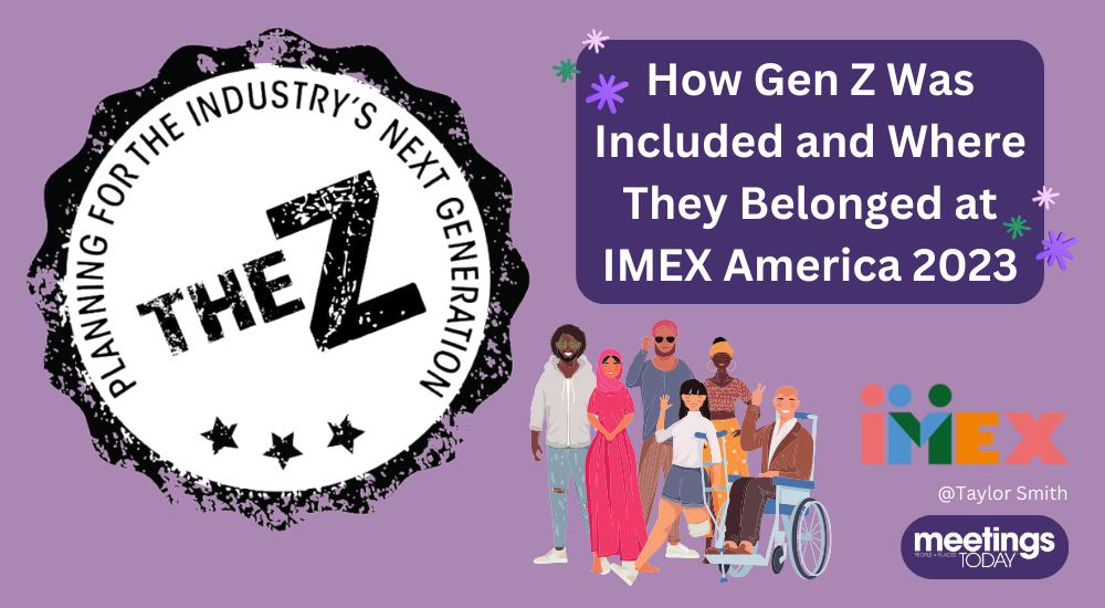 The Z - How Gen Z Was Included and Where They Belonged at IMEX America 2023