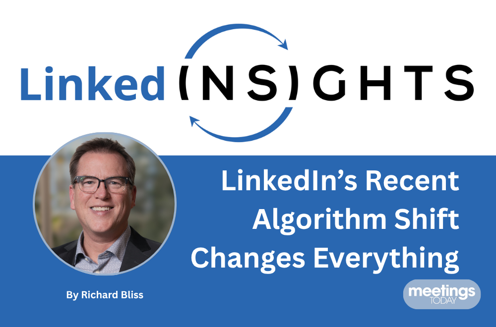 LinkedInsights logo and Richard Bliss's headshot with the headline "Why LinkedIn’s Recent Algorithm Shift Changes Everything for Meeting Planners"
