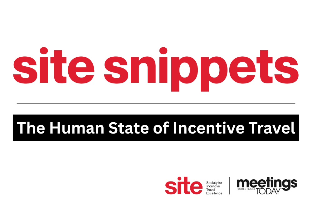 SITE Snippets: The Human State of Incentive Travel